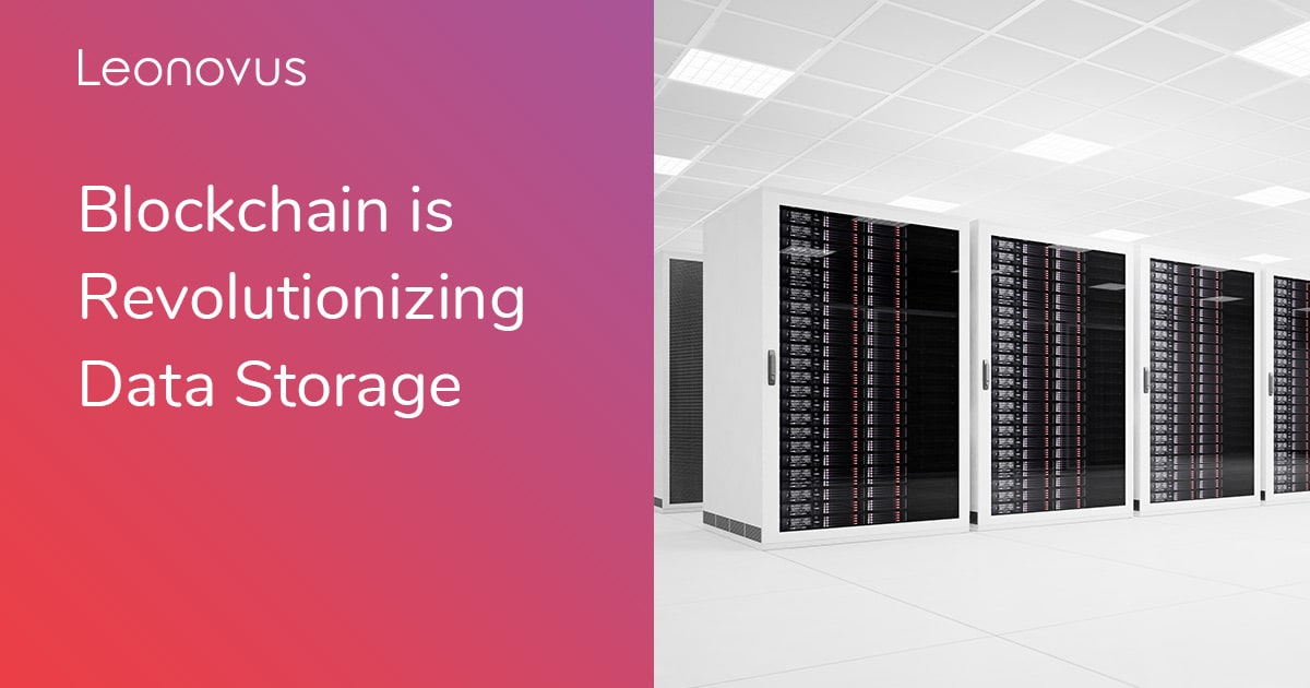 Blockchain Is Revolutionizing Data Storage Leonovus